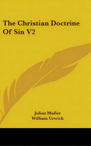 The Christian Doctrine Of Sin V2, De Muller, Julius. Editorial Kessinger Pub Llc, Tapa Dura En Inglés