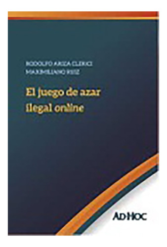 El Juego De Azar Ilegal Online - Ariza Clerici, Ruiz