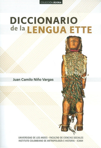 Diccionario De La Lengua Ette, De Juan Camilo Niño. Editorial U. De Los Andes, Tapa Blanda, Edición 2018 En Español