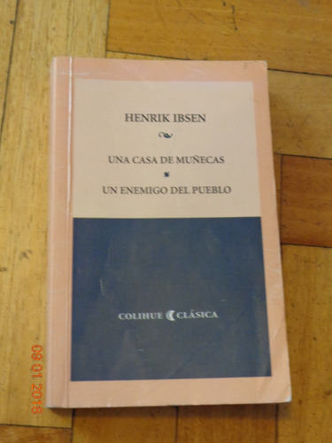 Henrik Ibsen. Casa De Muñecas. Un Enemigo Del Pueblo Colihue