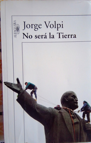 Libro No Será La Tierra, Jorge Volpi, 1a Edición (Usado)