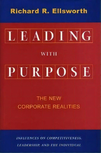 Leading With Purpose, De Richard R. Ellsworth. Editorial Stanford University Press, Tapa Dura En Inglés