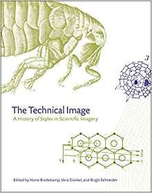 The Technical Image A History Of Styles In Scientific Imager