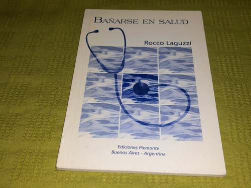 Bañarse En Salud - Rocco Laguzzi - Ediciones Piemonte