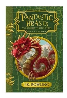 Fantastic Beasts And Where To Find Them - J. K. Rowling