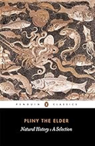 Natural History: A Selection (penguin Classics) / Gaius Plin