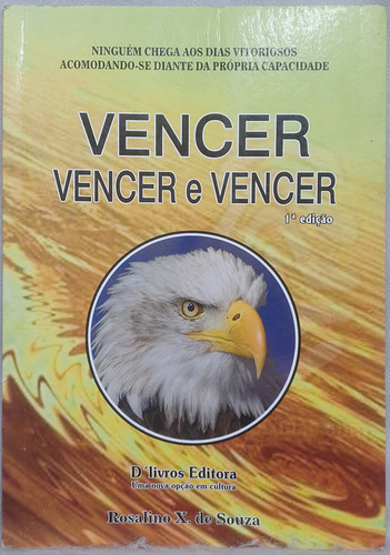 Livro Vencer, Vencer E Vencer - Rosalino X. De Souza - Editora D'livros (Usado)