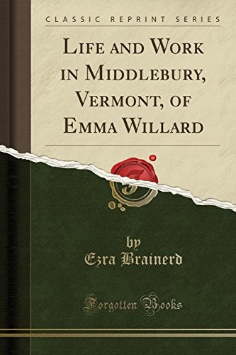 Life And Work In Middlebury, Vermont, Of Emma Willard (class