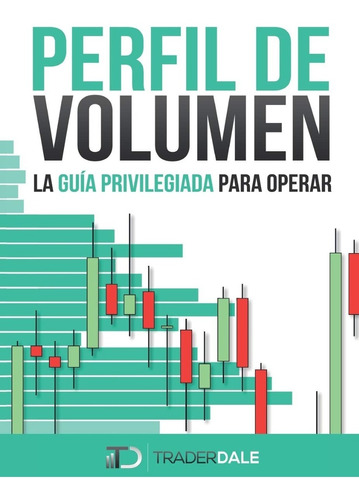 Libro Perfil De Volumen La Guía Privilegiada Para Operar 