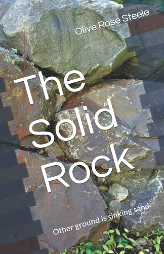 Libro:  The Solid Rock: (other Ground Is Sinking Sand)