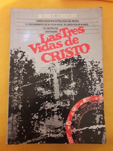 Las Tres Vidas De Cristo. Boris C. Cristoff Sudamericana 