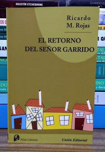 El Retorno Del Señor Garrido. Ricardo Rojas. Atlas Libertas