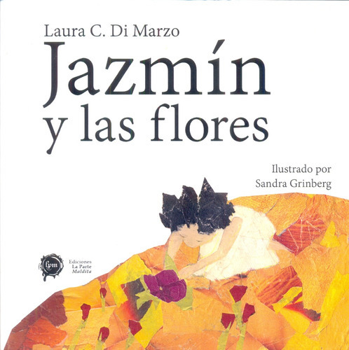 Jazmín y las flores, de Di Marzo Laura. Serie N/a, vol. Volumen Unico. Editorial EDICIONES LA PARTE MALDITA, tapa blanda, edición 1 en español, 2016