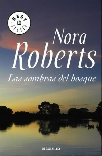 Las Sombras Del Bosque, De Roberts, Nora. Editorial Debolsillo, Tapa Blanda En Español