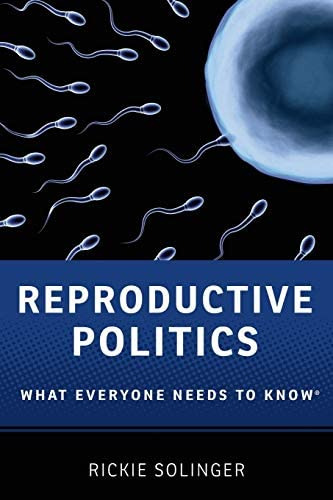 Libro:  Reproductive Politics: What Everyone Needs To Know®