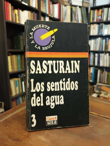 Los Sentidos Del Agua - Juan Sasturain