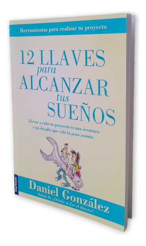 Libro 12 Llaves Para Alcanzar Tus Sueños. Daniel Gonzalez