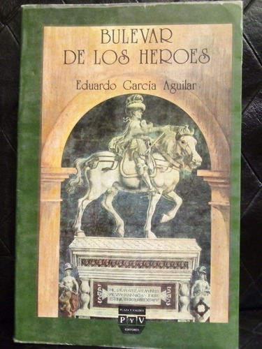 Bulevar De Los Heroes- Eduardo García Aguilar