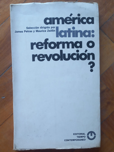 Petras Y Zeitlin/ América Latina Reforma O Revolución/ Mb Es