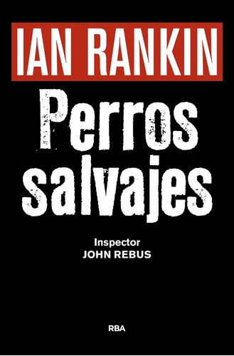 Perros Salvajes Ian Rankin Rba