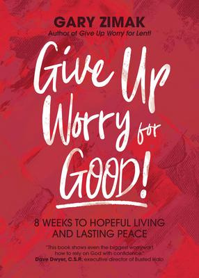 Libro Give Up Worry For Good! : 8 Weeks To Hopeful Living...