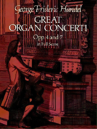 Great Organ Concerti, Opp 4 And 7, In Full Score, De George Frideric Handel. Editorial Dover Publications Inc, Tapa Blanda En Inglés