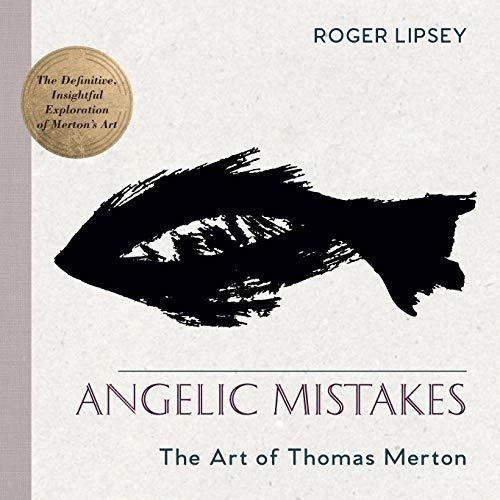 Errores Angelicales: El Arte De Thomas Merton