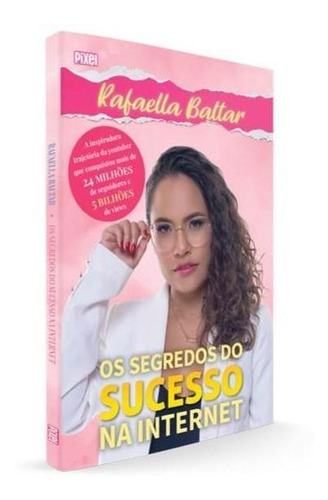 Os Segredos Do Sucesso Na Internet, De Baltar, Rafaella. Editora Pixel, Capa Mole Em Português