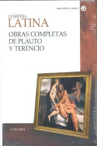 Comedia Latina. Obras Completas De Plauto Y Terencio, De Plauto. Editorial Ediciones Cátedra, Tapa Dura En Español