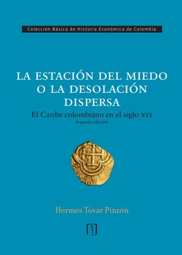 LA ESTACIÓN DEL MIEDO O LA DESOLACIÓN DISPERSA, de TOVAR PINZÓN HERMES. Editorial Universidad de los Andes, tapa blanda en español