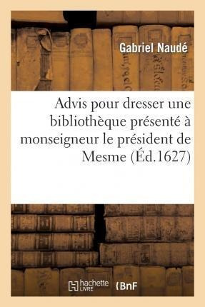 Advis Pour Dresser Une Bibliotheque Presente A Monseigneu...