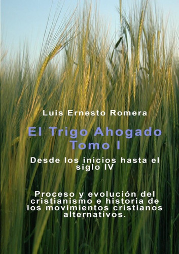 Trigo Ahogado Tomo I, De Romera Ernesto, Luis. Editorial Bubok Publishing, Tapa Blanda En Español