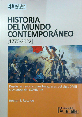 Historia Del Mundo Contemporaneo [1770-2022] - Aula Taller, de Recalde, Hector Eleodoro. Editorial AULA TALLER, tapa blanda en español, 2022