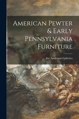 Libro American Pewter & Early Pennsylvania Furniture - An...