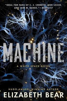 Libro Machine : A White Space Novel - Elizabeth Bear