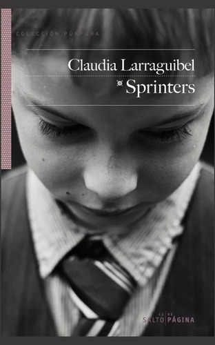 Sprinters, de Larraguibel, Claudia. Editorial Salto de Página, tapa blanda en español, 2018