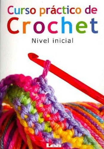 Crochet, Curso Practico.: Nivel Inicial, De Gabriela Del Pilar Rosales. Editorial Lea, Tapa Blanda, Edición 2012 En Español, 2012