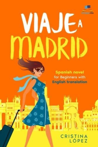 Viaje A Madrid Bilingual Spanish Novel For Beginner, De López, Crist. Editorial Nielsen Uk En Español