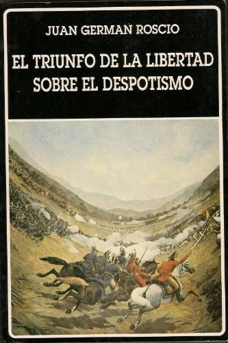 Juan Germán Roscio, de El triunfo de la libertad sobre el despotismo. Editorial BIBLIOTECA AYACUCHO en español