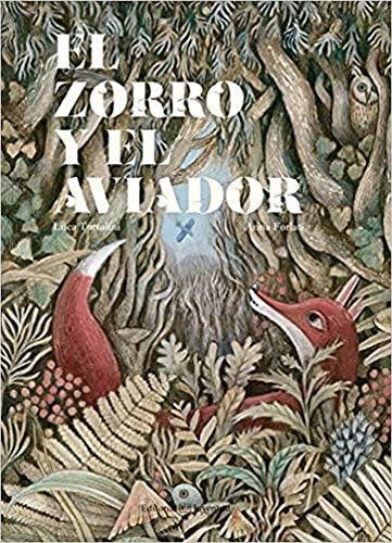 El Zorro Y El Aviador, De Luca Tortolini | Anna Forlati. Editorial Alianza Distribuidora De Colombia Ltda., Tapa Dura, Edición 2017 En Español