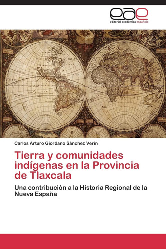 Libro: Tierra Y Comunidades Indígenas Provincia Tlax