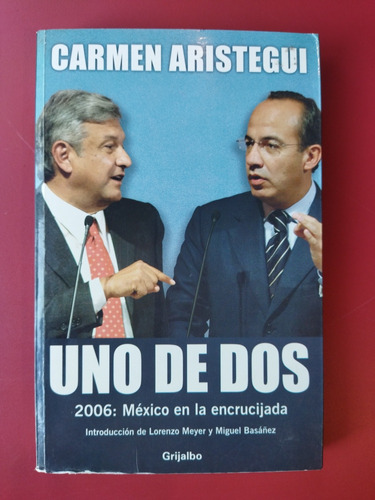 Uno De Dos. México En La Encrucijada. Carmen Aristegui 