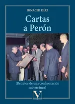 Comprar Cartas A Perón, De Ignacio Díaz