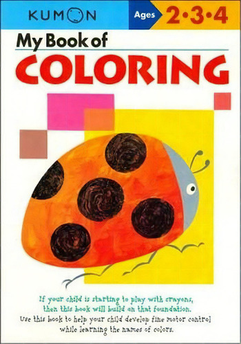 My Book Of Coloring, De 193324128-4. Editorial Kumon Publishing North America, Inc