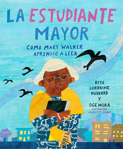 Libro: La Estudiante Mayor: Cómo Mary Walker Aprendió A Leer