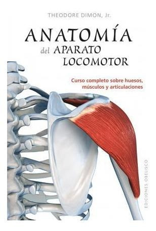 Anatomia Del Aparato Locomotor. Curso Completo Sobre Huesos