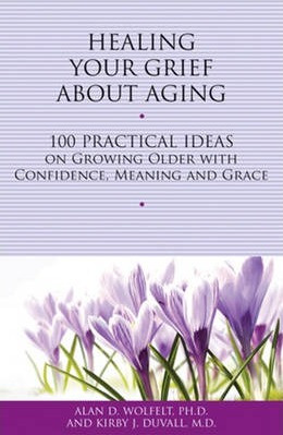 Libro Healing Your Grief About Aging - Alan D. Wolfelt