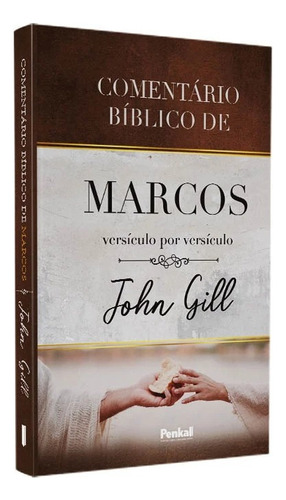 Comentário Bíblico De Marcos Versículo Por Versículo | John Gill, De John Gill. Editora Cpp, Capa Mole Em Português
