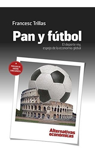 Pan Y Fútbol. El Deporte Rey, Espejo De La Economía Global (