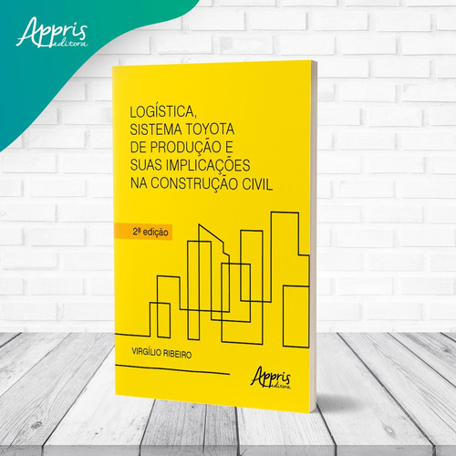 Logística, sistema Toyota de produção e suas implicações na construção civil, de Ribeiro, Virgilio. Editorial Appris Editora e Livraria Eireli - ME, capa mole em português, 2021